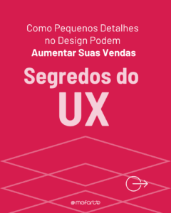 UX para garantir uma boa experiência do usuário.